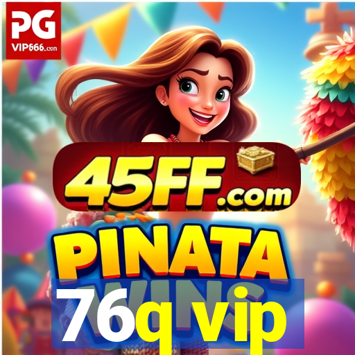 76q vip